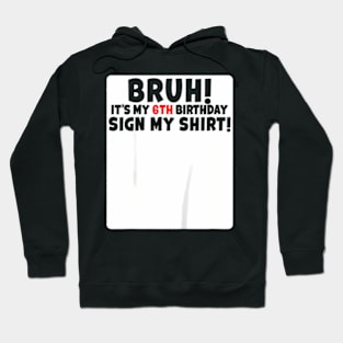 Kids Bruh It'S My 6Th Birthday Sign My 6 Years Old Party Hoodie